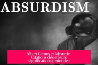 Albert Camus et l'absurde : Citations clés et leurs significations profondes