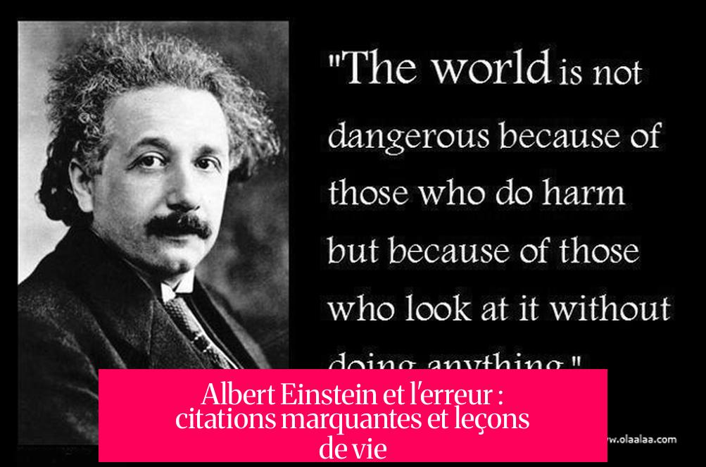 Albert Einstein et l'erreur : citations marquantes et leçons de vie