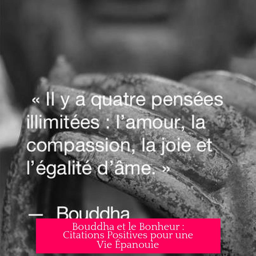 Bouddha et le Bonheur : Citations Positives pour une Vie Épanouie
