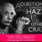 Citations d'Albert Einstein sur le travail : Leçons, réflexions et héritage à garder en mémoire