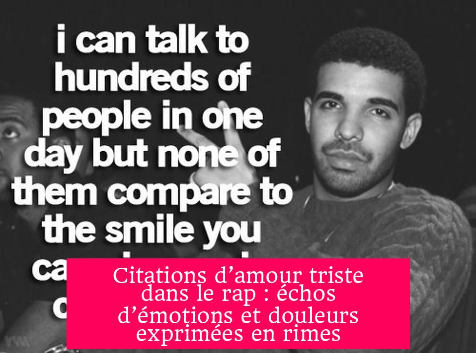 Citations d’amour triste dans le rap : échos d’émotions et douleurs exprimées en rimes