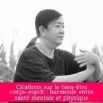 Citations sur le bien-être corps-esprit : harmonie entre santé mentale et physique