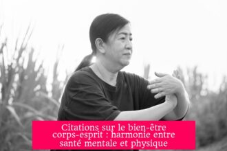 Citations sur le bien-être corps-esprit : harmonie entre santé mentale et physique