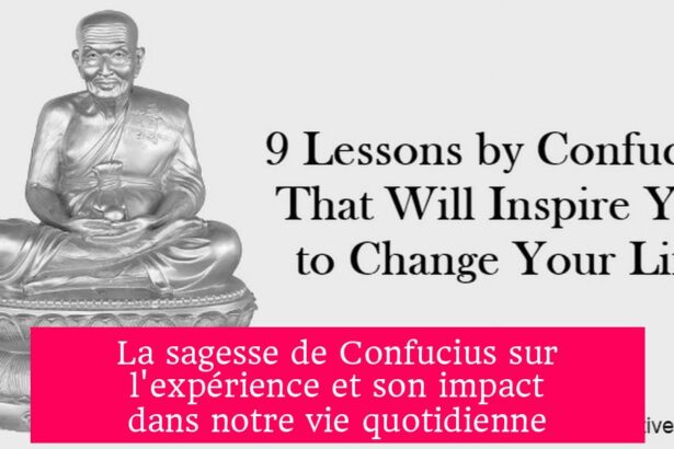 La sagesse de Confucius sur l'expérience et son impact dans notre vie quotidienne