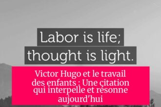 Victor Hugo et le travail des enfants : Une citation qui interpelle et résonne aujourd'hui