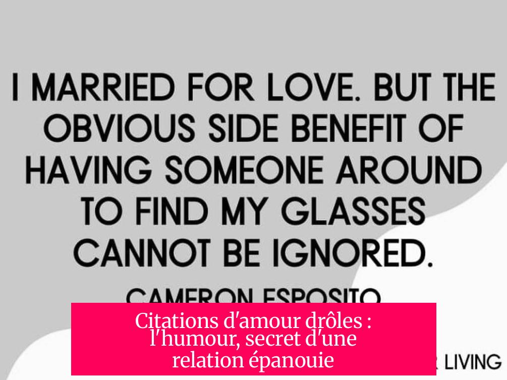 Citations d'amour drôles : l'humour, secret d'une relation épanouie