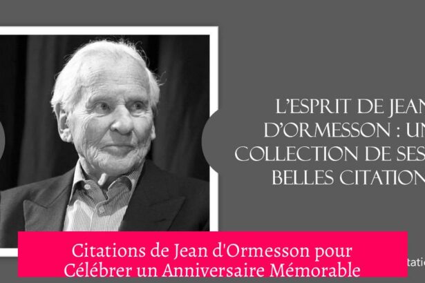 Citations de Jean d'Ormesson pour Célébrer un Anniversaire Mémorable