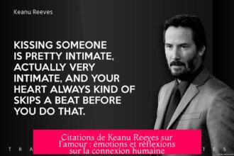 Citations de Keanu Reeves sur l'amour : émotions et réflexions sur la connexion humaine