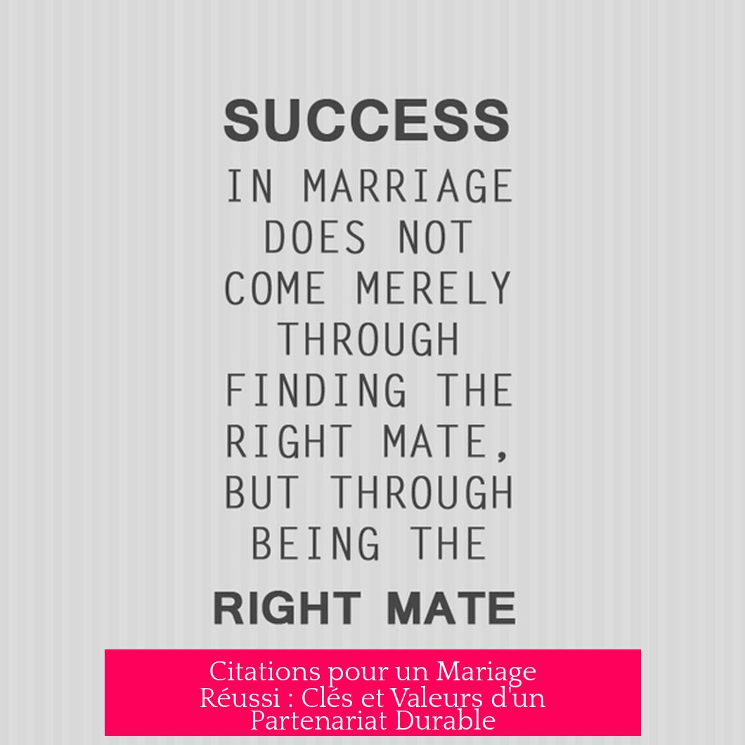 Citations pour un Mariage Réussi : Clés et Valeurs d'un Partenariat Durable