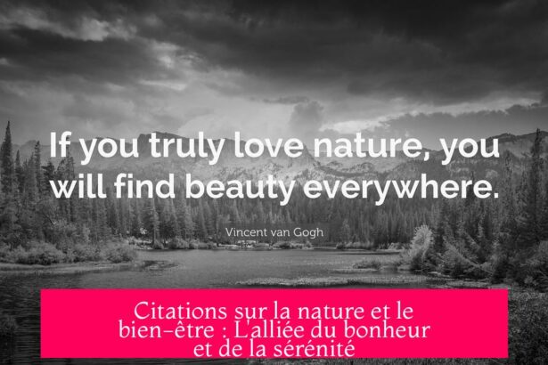 Citations sur la nature et le bien-être : L'alliée du bonheur et de la sérénité