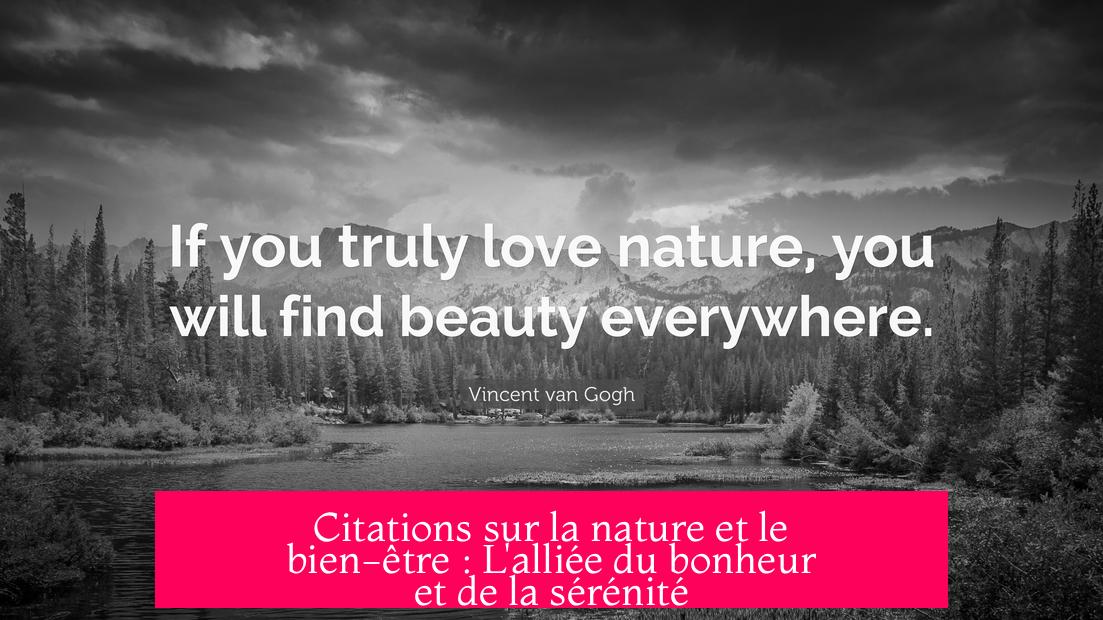 Citations sur la nature et le bien-être : L'alliée du bonheur et de la sérénité
