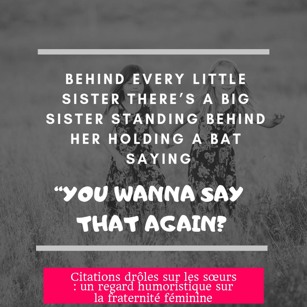 Citations drôles sur les sœurs : un regard humoristique sur la fraternité féminine