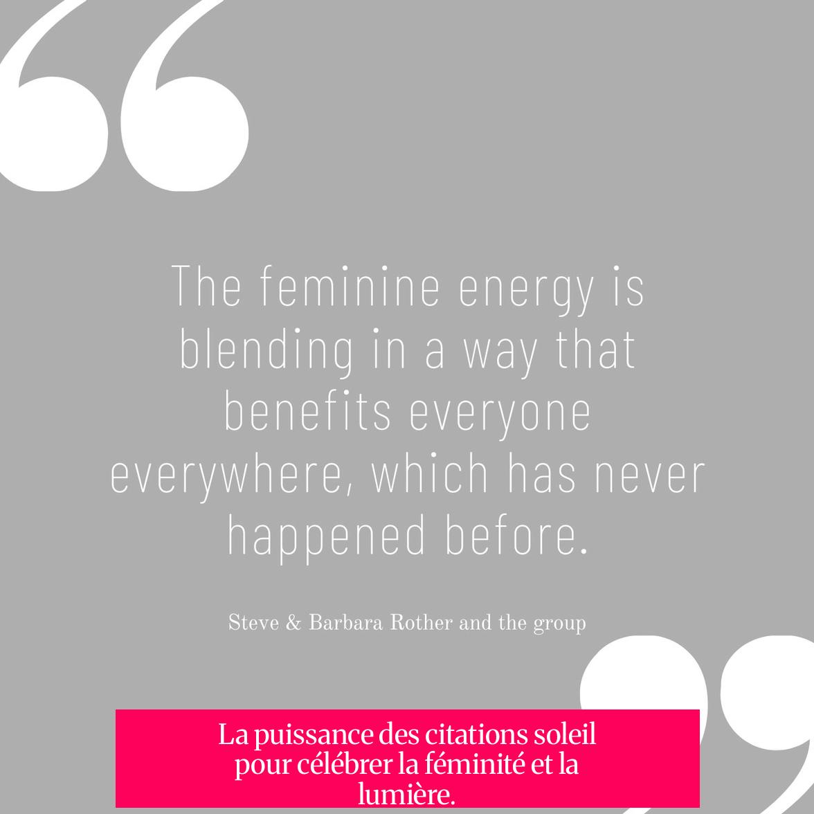 La puissance des citations soleil pour célébrer la féminité et la lumière.