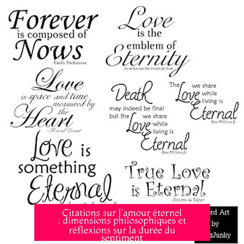 Citations sur l'amour éternel : dimensions philosophiques et réflexions sur la durée du sentiment