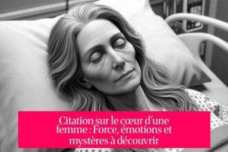 Citation sur le cœur d'une femme : Force, émotions et mystères à découvrir