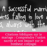 Citations bibliques sur le mariage : Comprendre l'union sacrée et son impact sur le bonheur conjugal