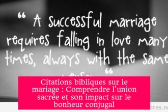 Citations bibliques sur le mariage : Comprendre l'union sacrée et son impact sur le bonheur conjugal