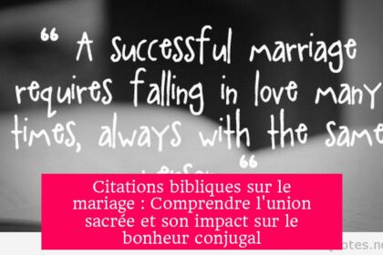 Citations bibliques sur le mariage : Comprendre l'union sacrée et son impact sur le bonheur conjugal