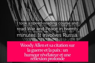 Woody Allen et sa citation sur la guerre et la paix : un humour révélateur et une réflexion profonde