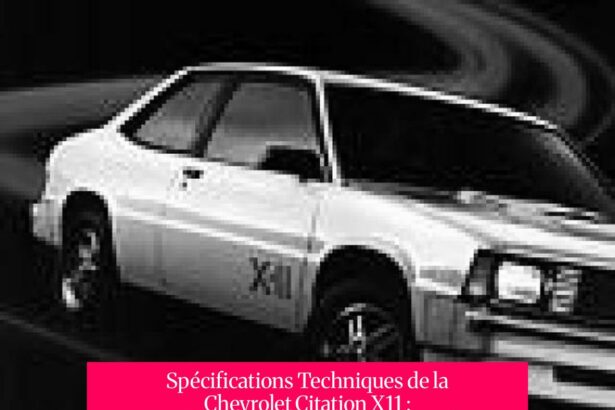 Spécifications Techniques de la Chevrolet Citation X11 : Performances et Caractéristiques de l'Icône Américaine