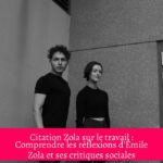 Citation Zola sur le travail : Comprendre les réflexions d'Émile Zola et ses critiques sociales