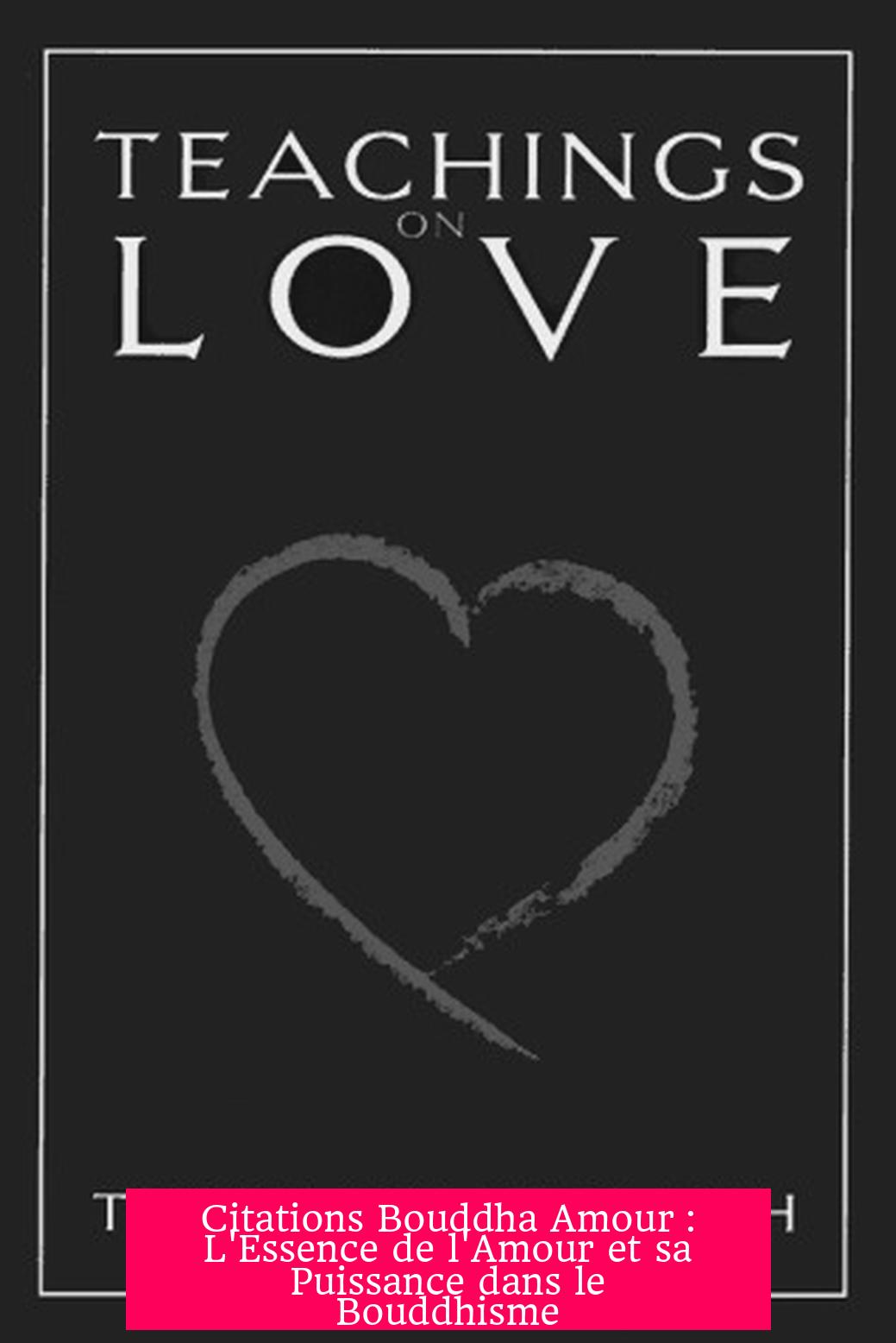 Citations Bouddha Amour : L'Essence de l'Amour et sa Puissance dans le Bouddhisme