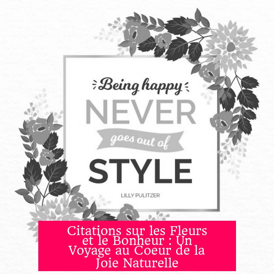 Citations sur les Fleurs et le Bonheur : Un Voyage au Coeur de la Joie Naturelle