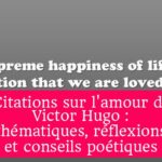 Citations sur l'amour de Victor Hugo : thématiques, réflexions et conseils poétiques