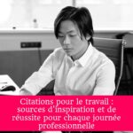 Citations pour le travail : sources d'inspiration et de réussite pour chaque journée professionnelle