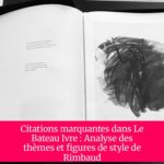 Citations marquantes dans Le Bateau Ivre : Analyse des thèmes et figures de style de Rimbaud
