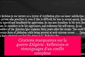 Citations marquantes sur la guerre d'Algérie : Réflexions et témoignages d'un conflit complexe