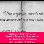 Citations d'Edith Wharton dans Le Temps de l'Innocence : Une Analyse des Thèmes et des Passions humaines