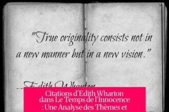 Citations d'Edith Wharton dans Le Temps de l'Innocence : Une Analyse des Thèmes et des Passions humaines