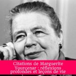 Citations de Marguerite Yourcenar : réflexions profondes et leçons de vie