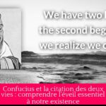 Confucius et la citation des deux vies : comprendre l'éveil essentiel à notre existence