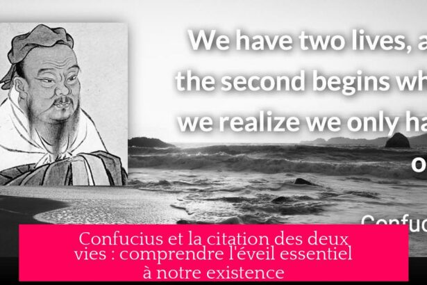 Confucius et la citation des deux vies : comprendre l'éveil essentiel à notre existence