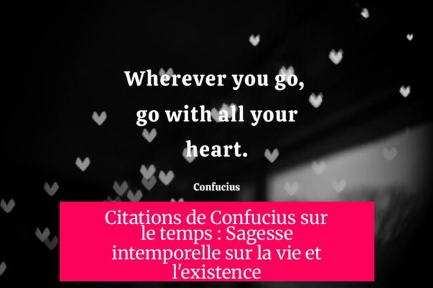 Citations de Confucius sur le temps : Sagesse intemporelle sur la vie et l'existence