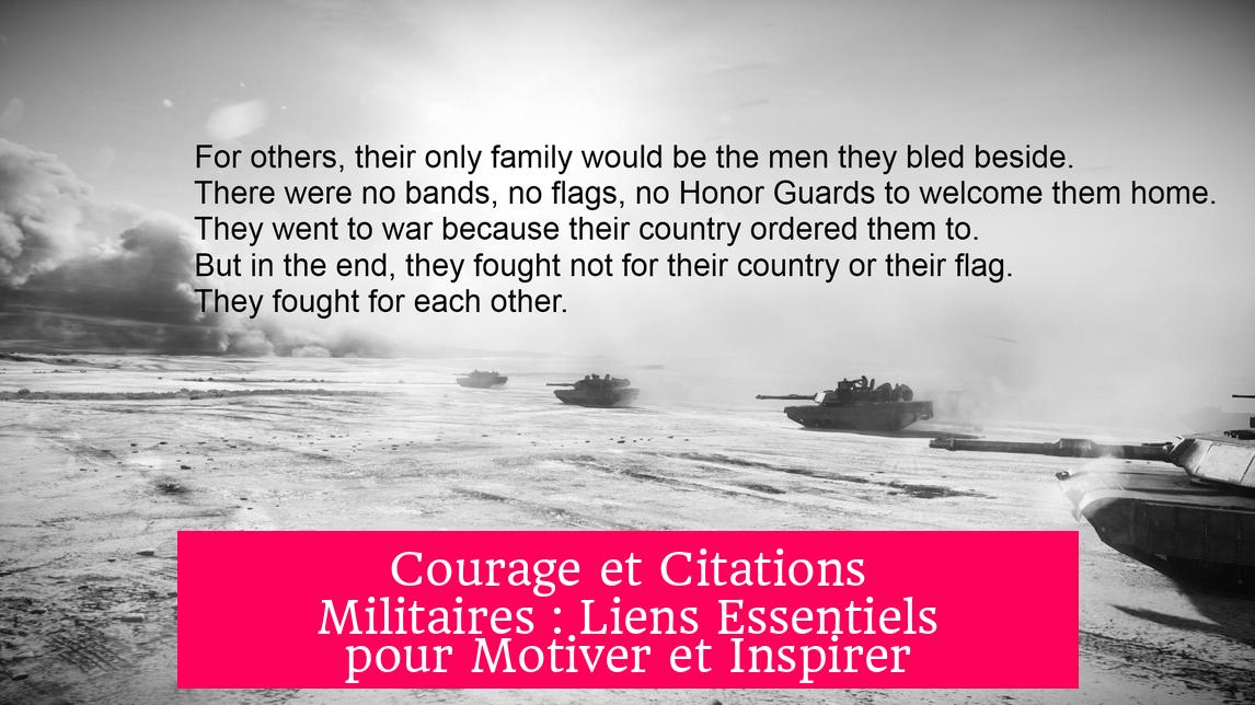 Courage et Citations Militaires : Liens Essentiels pour Motiver et Inspirer