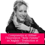 Comprendre et Utiliser l'Expression "Belle Femme" en Anglais : Traduction et Contextes