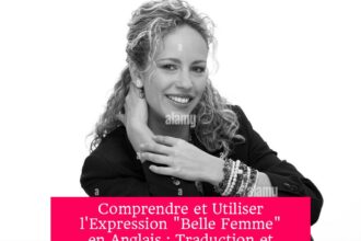 Comprendre et Utiliser l'Expression "Belle Femme" en Anglais : Traduction et Contextes