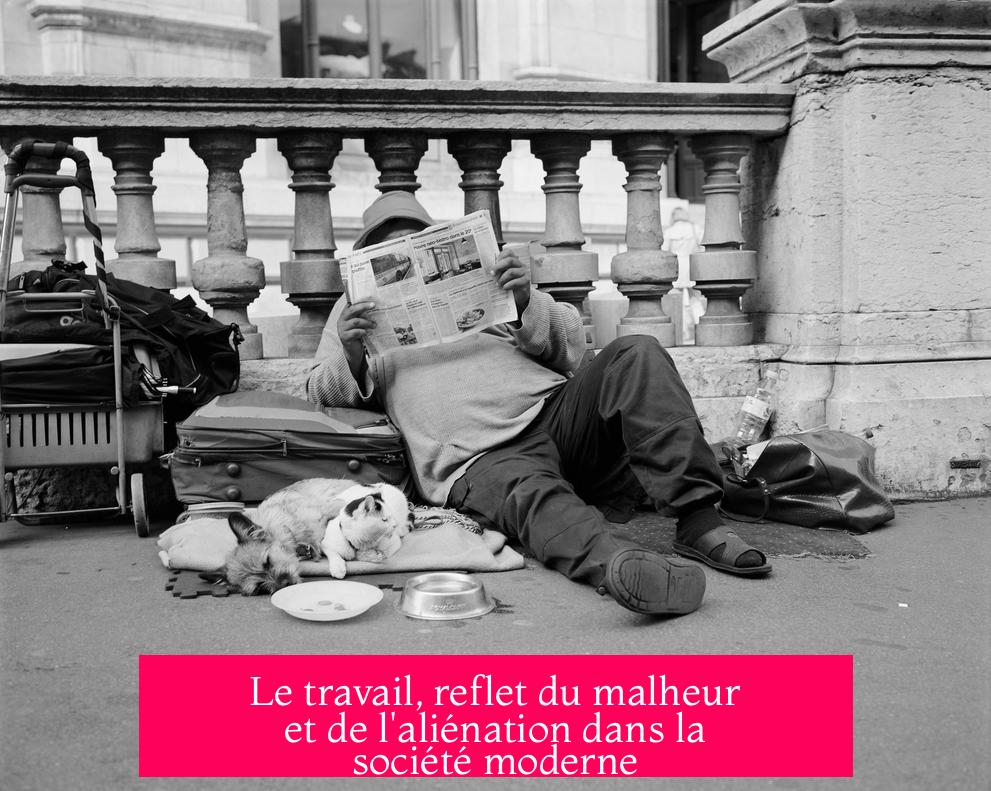 Le travail, reflet du malheur et de l'aliénation dans la société moderne