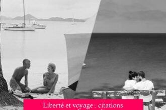 Liberté et voyage : citations qui révèlent un lien essentiel et inspirant