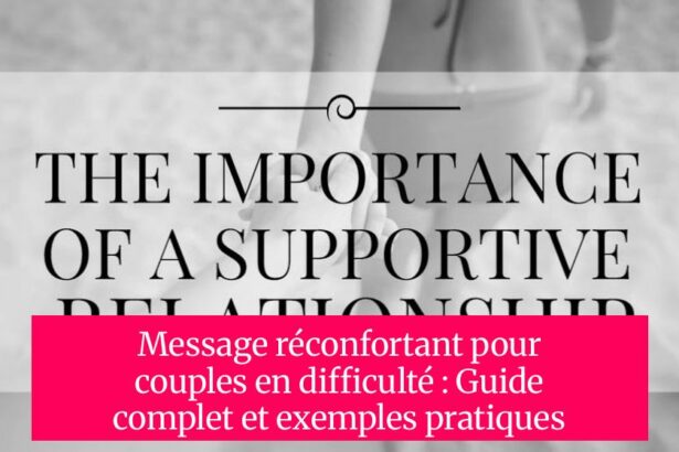 Message réconfortant pour couples en difficulté : Guide complet et exemples pratiques