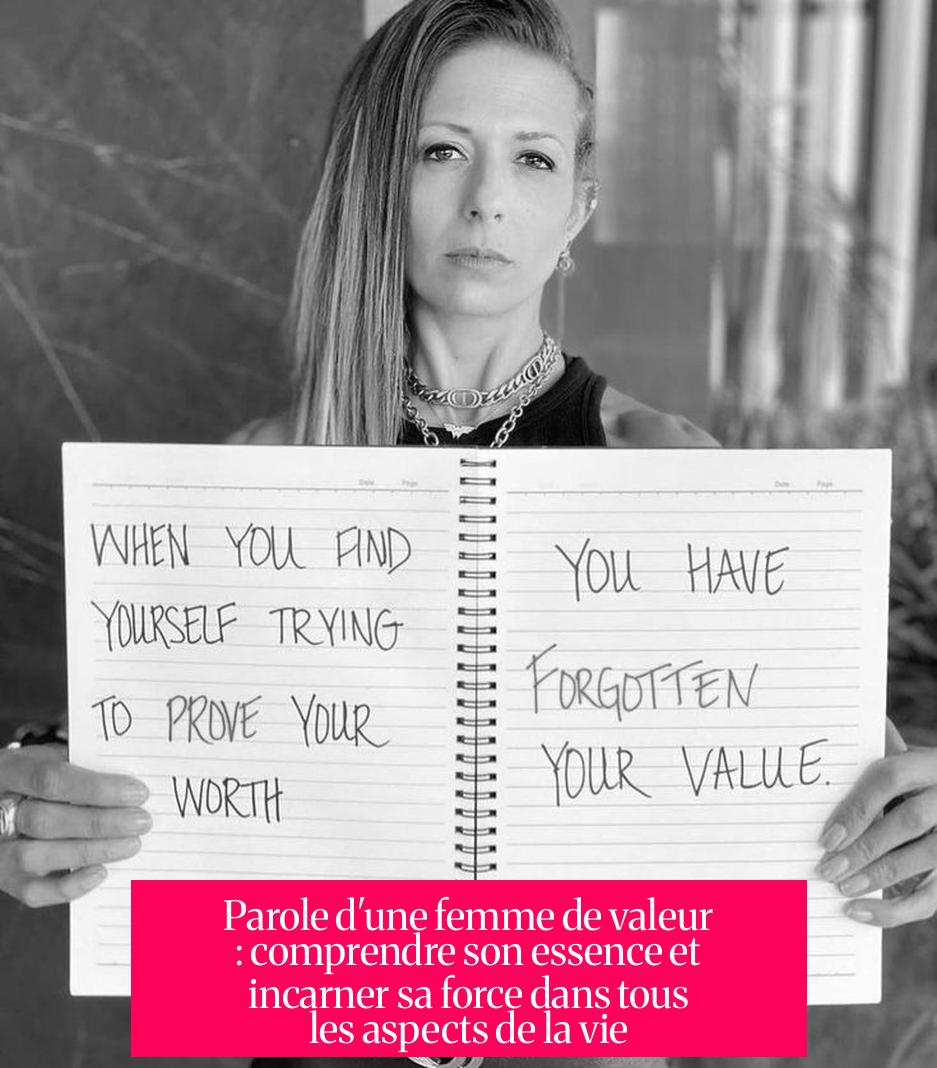 Parole d'une femme de valeur : comprendre son essence et incarner sa force dans tous les aspects de la vie