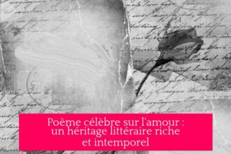 Poème célèbre sur l'amour : un héritage littéraire riche et intemporel