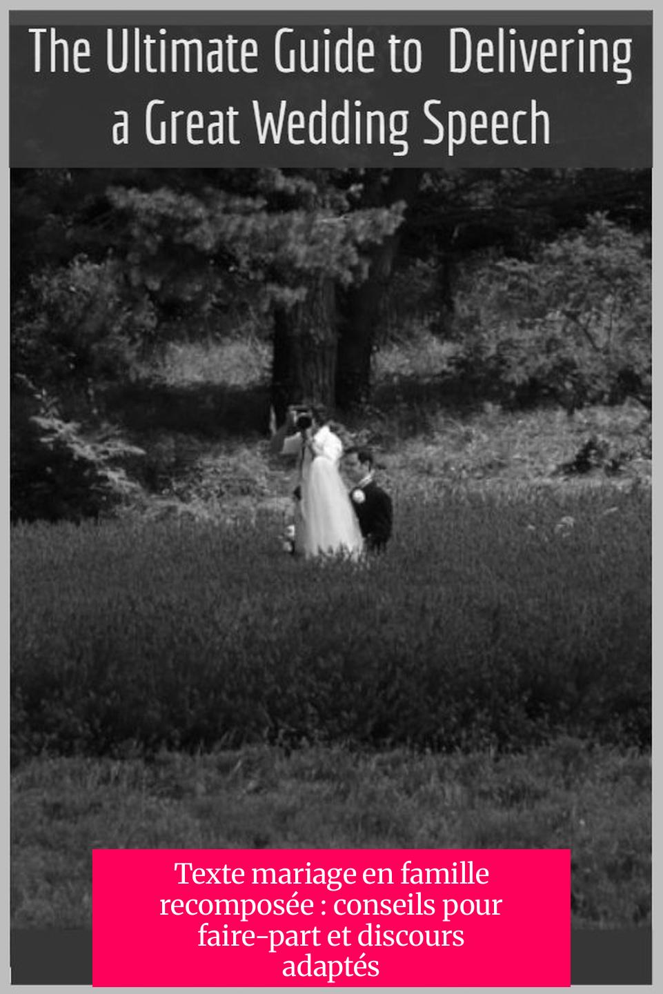 Texte mariage en famille recomposée : conseils pour faire-part et discours adaptés