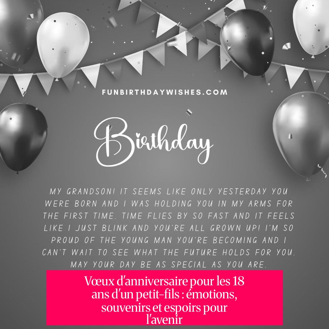 Vœux d'anniversaire pour les 18 ans d'un petit-fils : émotions, souvenirs et espoirs pour l'avenir