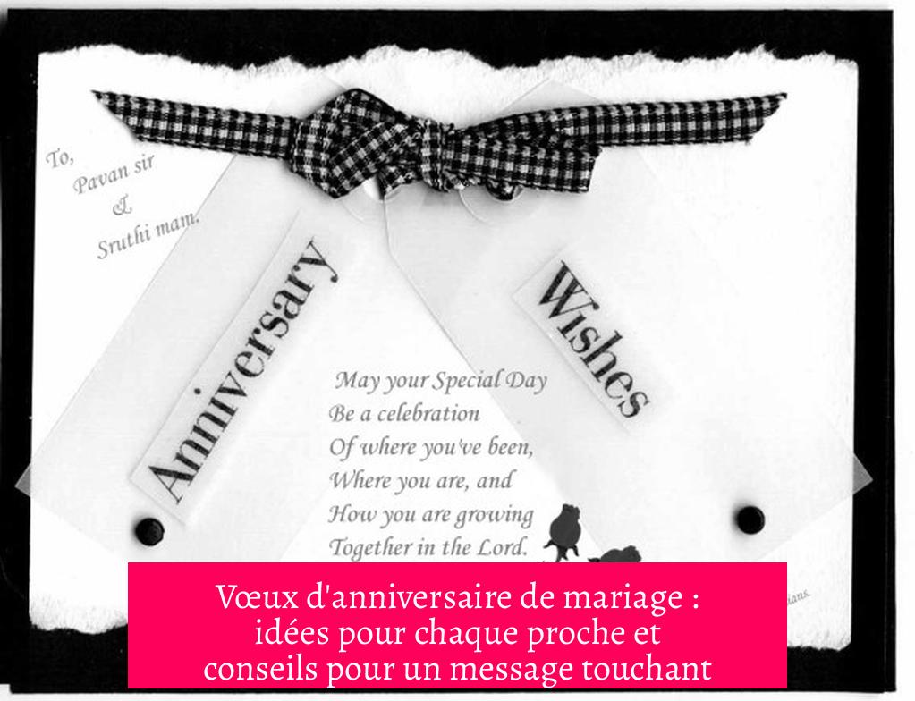 Vœux d'anniversaire de mariage : idées pour chaque proche et conseils pour un message touchant