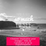 Citations Inspirantes pour Voyager : Klés de l'Aventure et de la Transformation