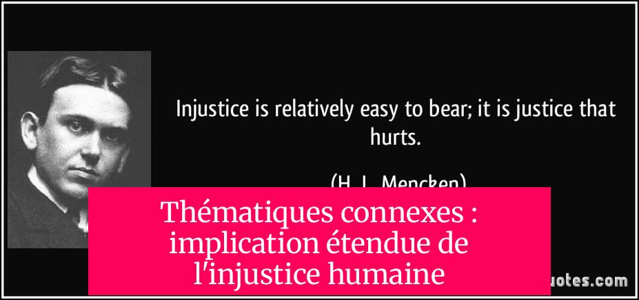 Thématiques connexes : implication étendue de l'injustice humaine